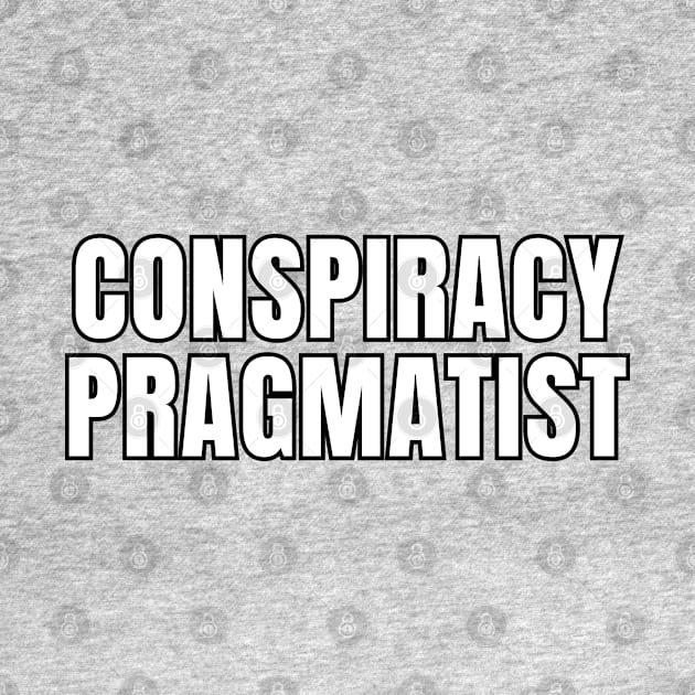 Conspiracy Pragmatist by Spatski